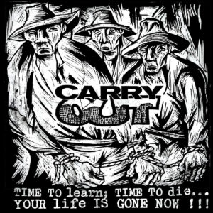 Carry Out - Time to Learn; Time to Die... Your Life is Gone Now!!! LP