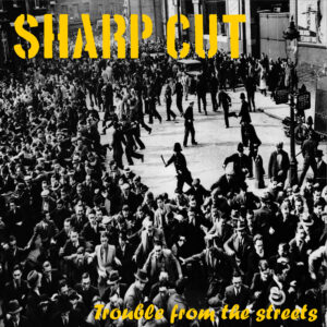 Sharp Cut - Trouble From The Streets