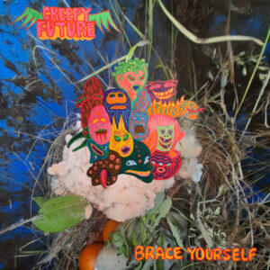 Creepy Future - Brace Yourself