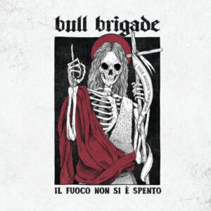 Bull Brigade - Il Fuoco Non Si È Spento LP